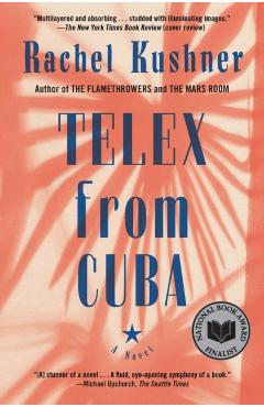 Telex from Cuba - Rachel Kushner