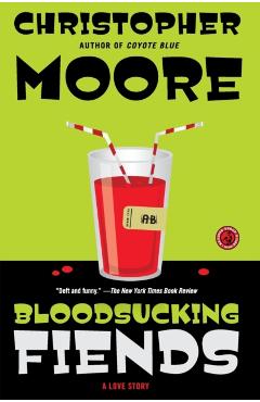 Bloodsucking Fiends: A Love Story - Christopher Moore