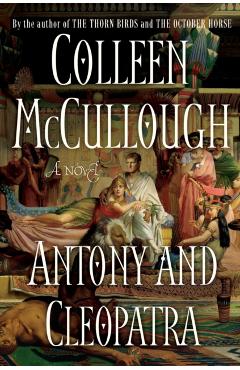 Antony and Cleopatra - Colleen Mccullough