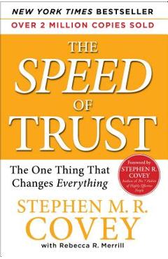 The Speed of Trust: The One Thing That Changes Everything - Stephen M. R. Covey