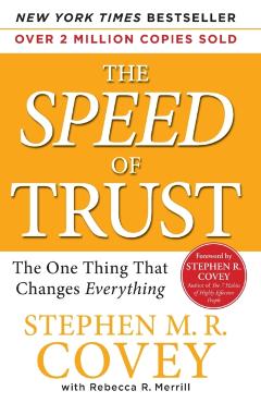 The Speed of Trust: The One Thing That Changes Everything - Stephen M. R. Covey