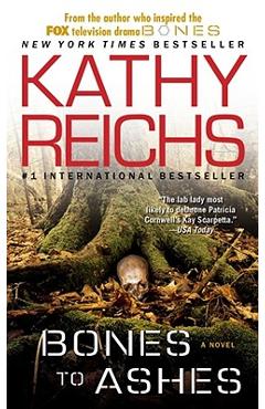 Bones to Ashes - Kathy Reichs