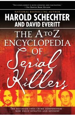 The A to Z Encyclopedia of Serial Killers - Harold Schechter