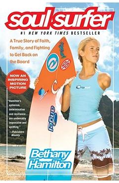 Soul Surfer: A True Story of Faith, Family, and Fighting to Get Back on the Board - Bethany Hamilton