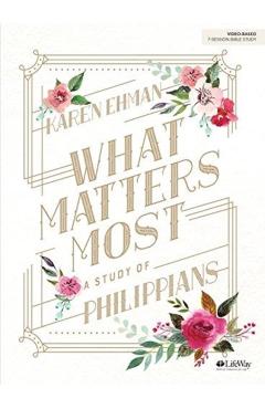 What Matters Most - Bible Study Book: A Study of Philippians - Karen Ehman