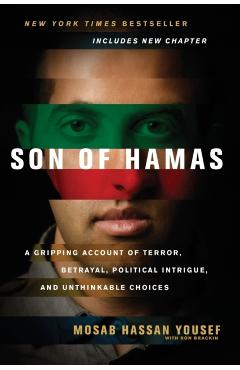 Son of Hamas: A Gripping Account of Terror, Betrayal, Political Intrigue, and Unthinkable Choices