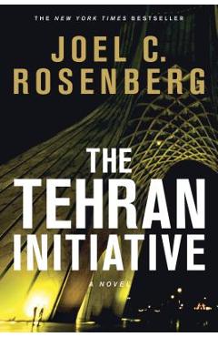 The Tehran Initiative - Joel C. Rosenberg