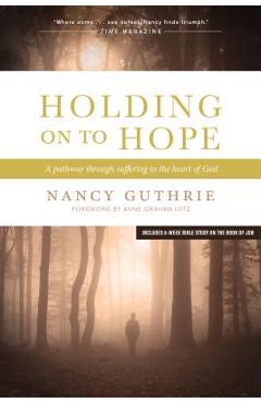 Holding on to Hope: A Pathway Through Suffering to the Heart of God - Nancy Guthrie