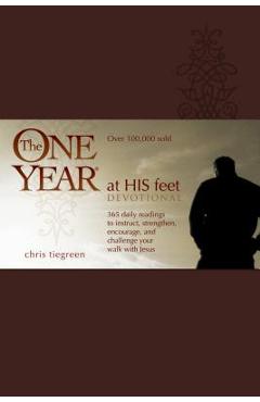 The One Year at His Feet Devotional - Chris Tiegreen