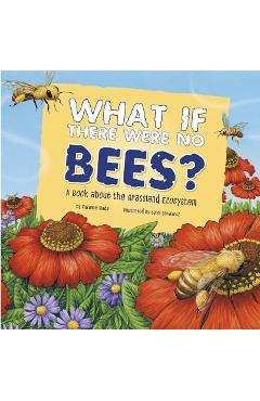 What If There Were No Bees?: A Book about the Grassland Ecosystem - Suzanne Buckingham Slade