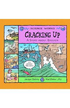 Cracking Up: A Story about Erosion - Jacqui Bailey