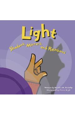 Light: Shadows, Mirrors, and Rainbows - Natalie Myra Rosinsky