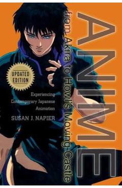 Anime from Akira to Howl\'s Moving Castle: Experiencing Contemporary Japanese Animation - Susan J. Napier