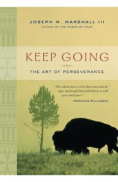 Keep Going: The Art of Perseverance - Joseph M. Marshall