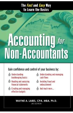Accounting for Non-Accountants: The Fast and Easy Way to Learn the Basics - Wayne Label