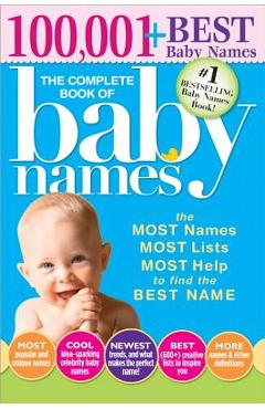 The Complete Book of Baby Names: The Most Names, Most Lists, Most Help to Find the Best Name - Lesley Bolton