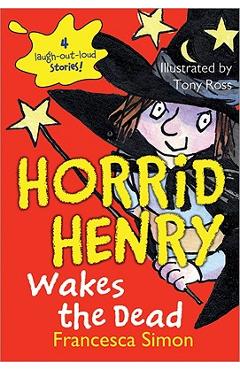 Horrid Henry Wakes the Dead - Francesca Simon