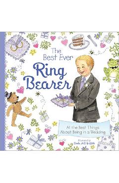 The Best Ever Ring Bearer: All the Best Things about Being in a Wedding - Linda Griffith