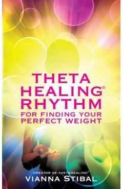 Thetahealing rhythm for finding your perfect weight - vianna stibal