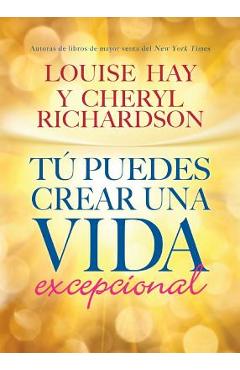 T� Puedes Crear Una Vida Excepcional - Louise L. Hay