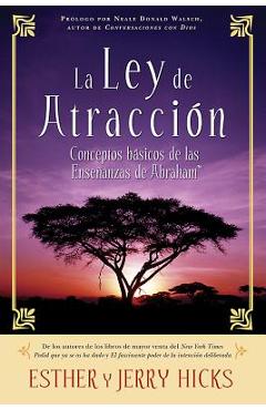 La Ley de Atracci&#65533;n: Conceptos B&#65533;sicos de Las Ense&#65533;anzas de Abraham - Esther Hicks