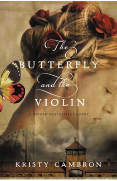 The Butterfly and the Violin - Kristy Cambron