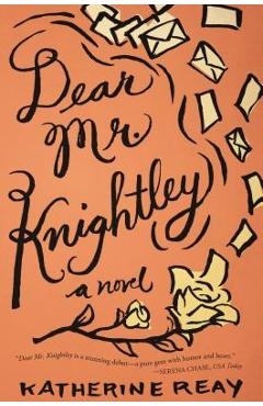 Dear Mr. Knightley - Katherine Reay