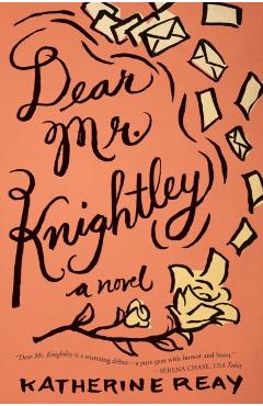 Dear Mr. Knightley - Katherine Reay