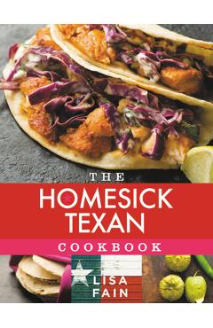 The Homesick Texan Cookbook - Lisa Fain