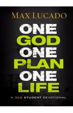 One god, one plan, one life: a 365 devotional - max lucado