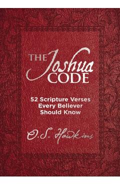 The Joshua Code: 52 Scripture Verses Every Believer Should Know - O. S. Hawkins