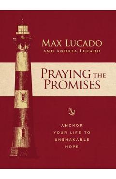 Praying the Promises: Anchor Your Life to Unshakable Hope - Max Lucado