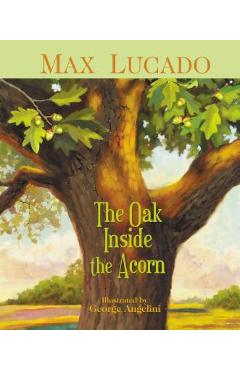 The Oak Inside the Acorn - Max Lucado
