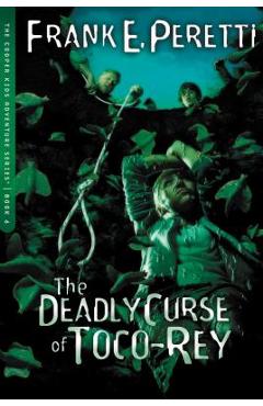 The Deadly Curse of Toco-Rey - Frank E. Peretti