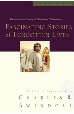 Fascinating Stories of Forgotten Lives - Charles R. Swindoll