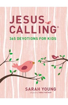 Jesus Calling: 365 Devotions for Kids - Sarah Young