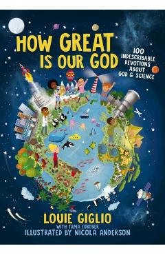 How Great Is Our God: 100 Indescribable Devotions about God and Science - Louie Giglio