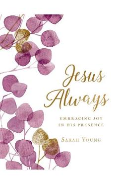 Jesus Always (Large Text Cloth Botanical Cover): Embracing Joy in His Presence (with Full Scriptures) - Sarah Young