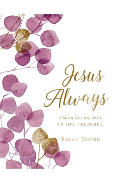 Jesus Always (Large Text Cloth Botanical Cover): Embracing Joy in His Presence (with Full Scriptures) - Sarah Young