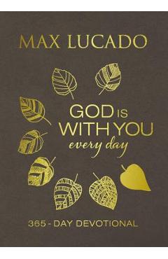 God Is with You Every Day - Max Lucado