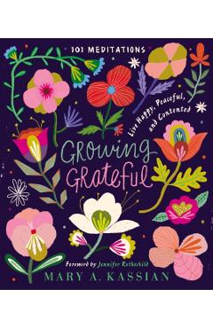 Growing Grateful: Live Happy, Peaceful, and Contented - Mary A. Kassian