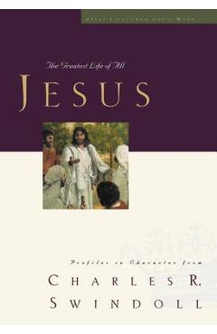 Jesus: The Greatest Life of All - Charles R. Swindoll