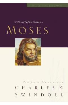 Great Lives: Moses: A Man of Selfless Dedication - Charles R. Swindoll
