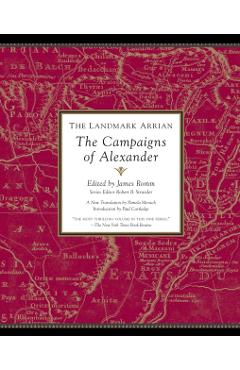 The Landmark Arrian: The Campaigns of Alexander - James Romm
