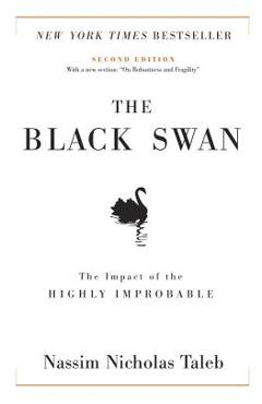 The Black Swan: Second Edition: The Impact of the Highly Improbable: With a New Section: on Robustness and Fragility - Nassim Nicholas Taleb