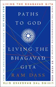 Paths to God: Living the Bhagavad Gita - Ram Dass