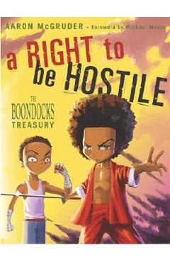 A Right to Be Hostile: The Boondocks Treasury - Aaron Mcgruder