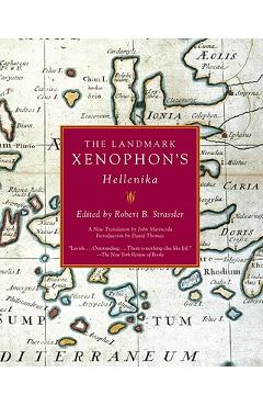 The Landmark Xenophon\'s Hellenika - Robert B. Strassler