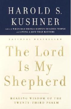 The Lord Is My Shepherd: Healing Wisdom of the Twenty-Third Psalm - Harold S. Kushner