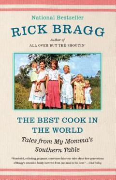 The Best Cook in the World: Tales from My Momma\'s Southern Table - Rick Bragg